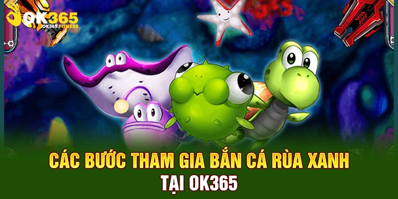 Các chỉ dẫn tham gia bắn cá tại OK365