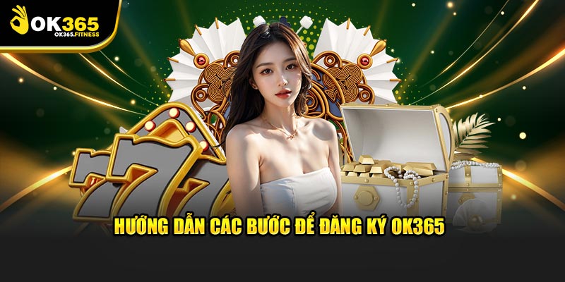 Hướng dẫn các bước để đăng ký OK365