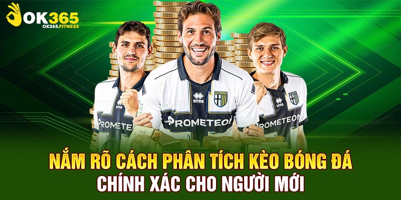 Nắm rõ cách phân tích kèo bóng đá chính xác cho người mới