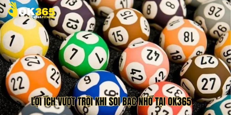 Lợi ích vượt trội khi soi bạc nhớ tại ok365